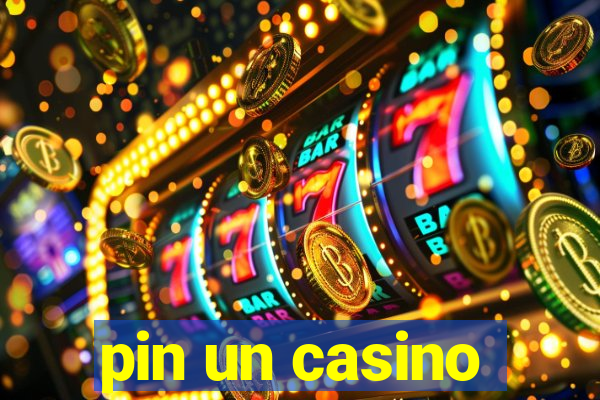 pin un casino