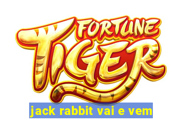 jack rabbit vai e vem