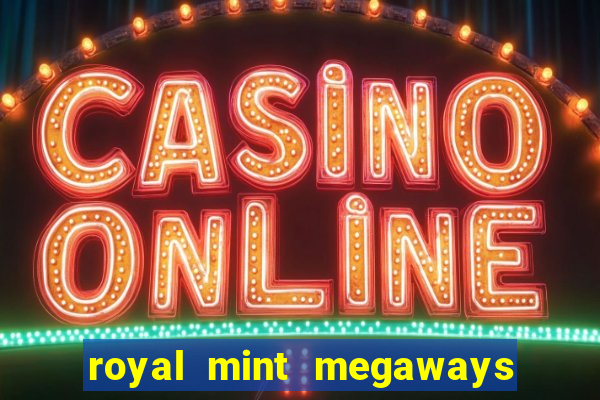 royal mint megaways slot free play