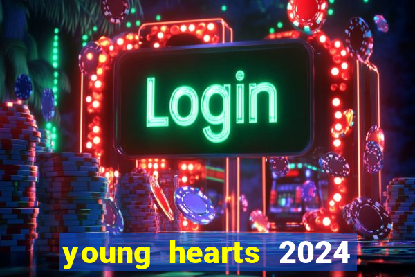 young hearts 2024 assistir online dublado