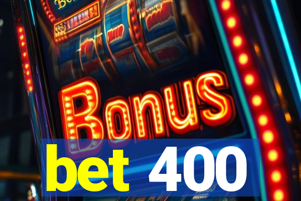 bet 400