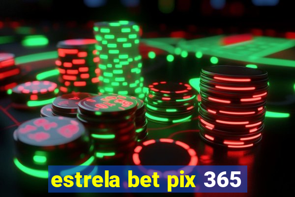 estrela bet pix 365