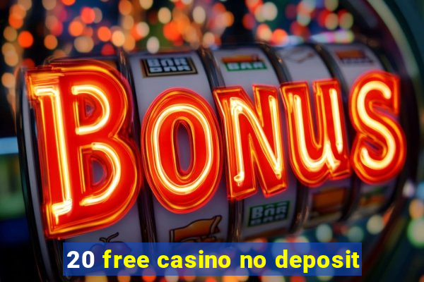 20 free casino no deposit