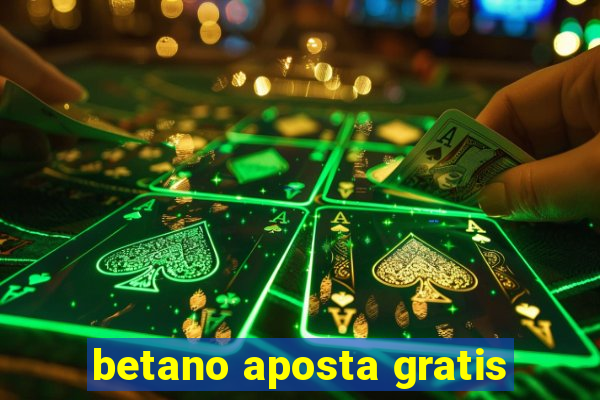 betano aposta gratis