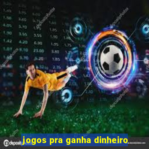 jogos pra ganha dinheiro