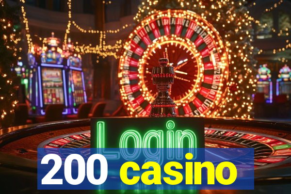 200 casino