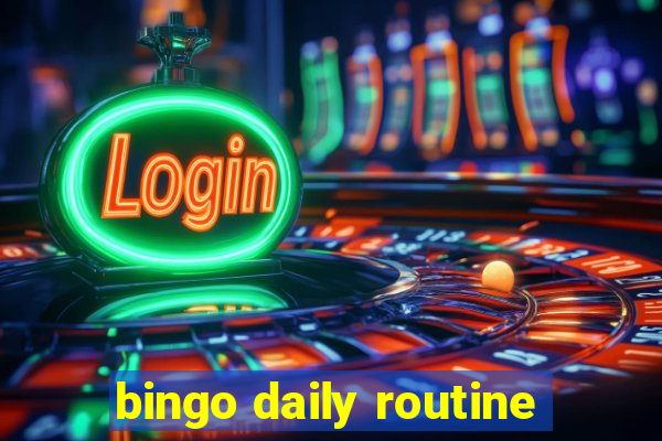 bingo daily routine