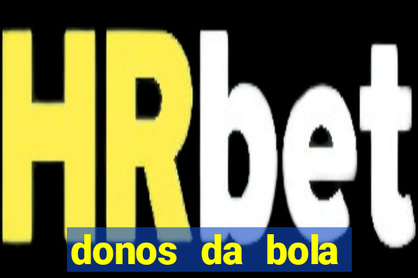 donos da bola aposta online