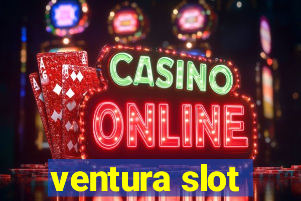 ventura slot