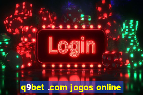 q9bet .com jogos online