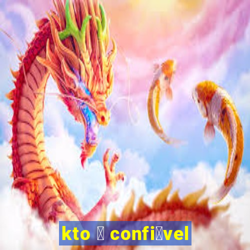 kto 茅 confi谩vel