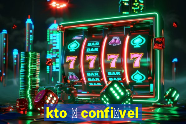 kto 茅 confi谩vel