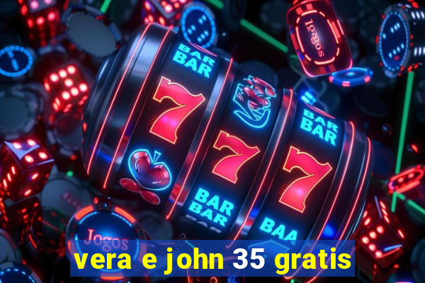 vera e john 35 gratis