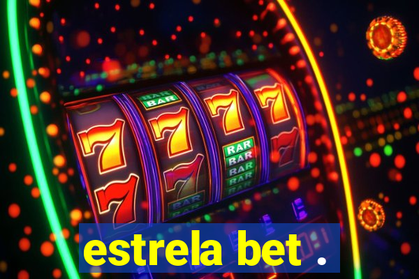 estrela bet .