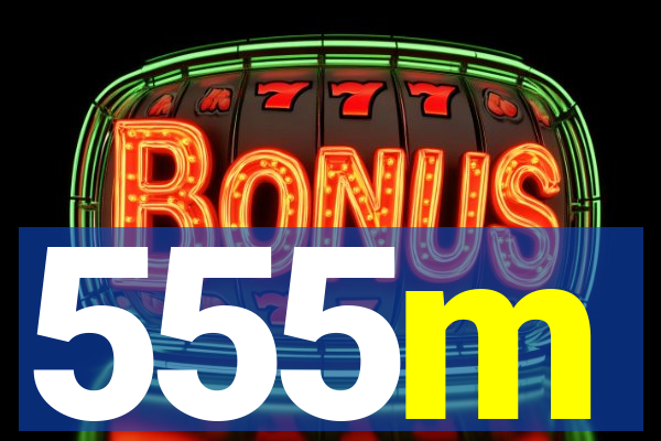 555m