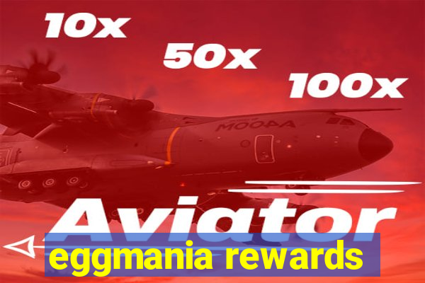 eggmania rewards