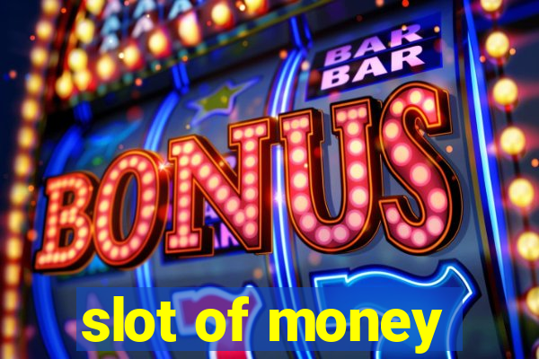 slot of money