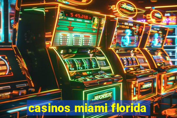 casinos miami florida