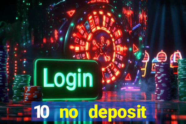 10 no deposit casino bonuses