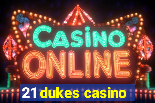 21 dukes casino