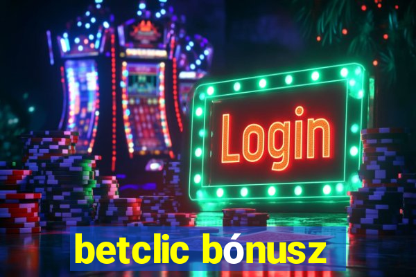 betclic bónusz