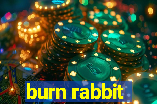 burn rabbit