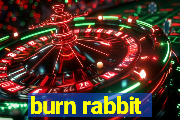 burn rabbit