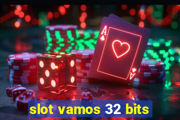 slot vamos 32 bits