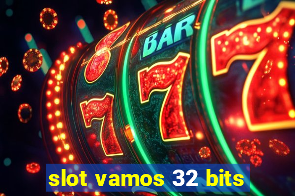 slot vamos 32 bits