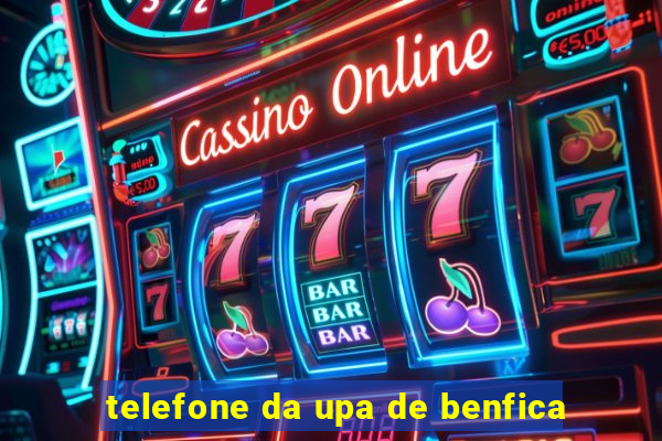 telefone da upa de benfica