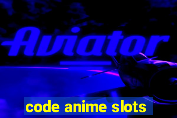 code anime slots