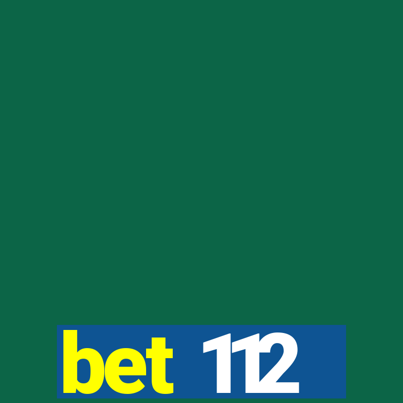 bet 112