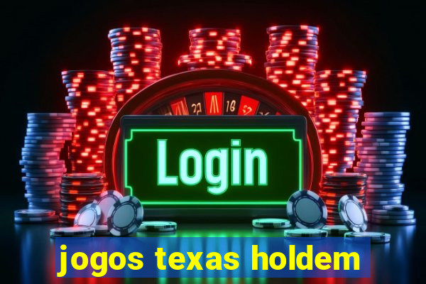 jogos texas holdem