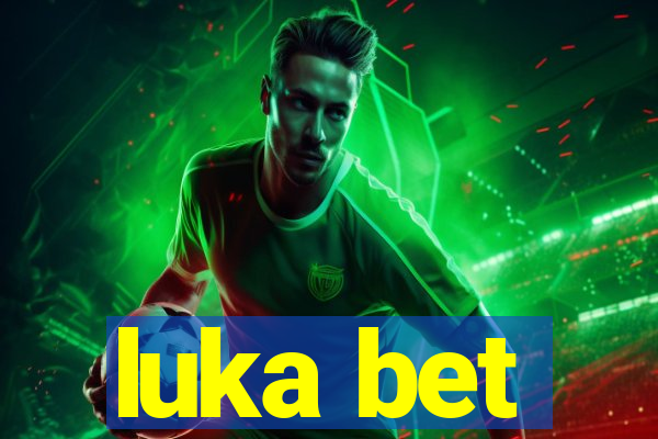 luka bet