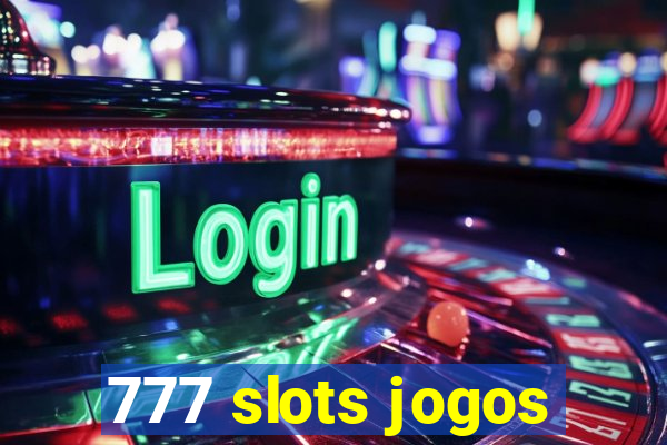 777 slots jogos