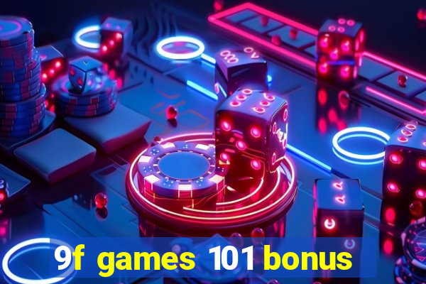 9f games 101 bonus