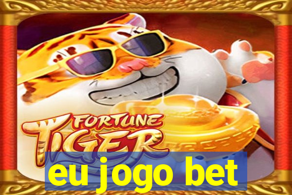 eu jogo bet