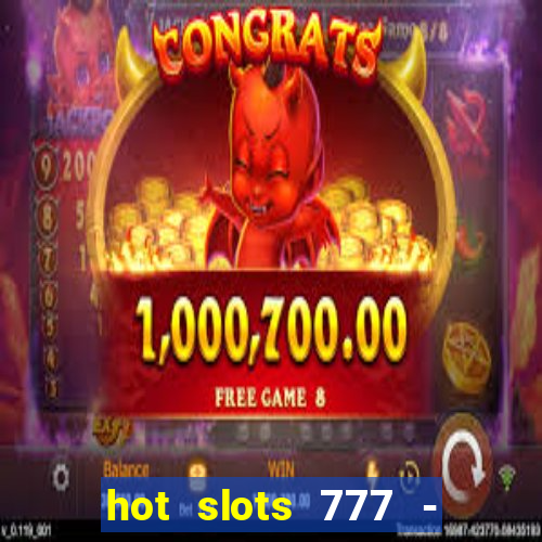 hot slots 777 - slot machines