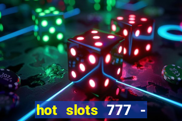 hot slots 777 - slot machines