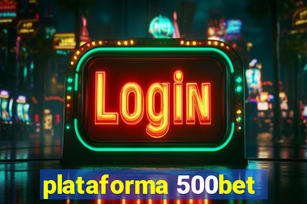 plataforma 500bet