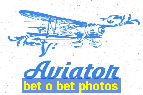 bet o bet photos