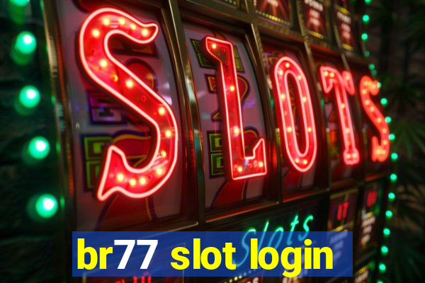 br77 slot login