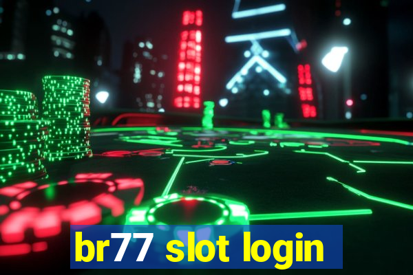 br77 slot login