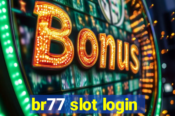 br77 slot login