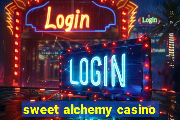 sweet alchemy casino