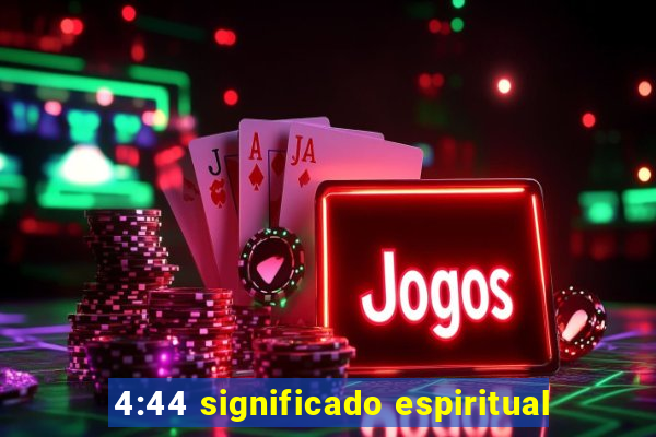 4:44 significado espiritual