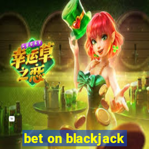 bet on blackjack