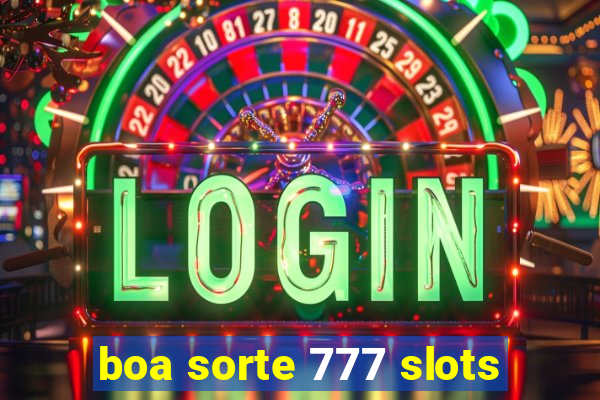 boa sorte 777 slots