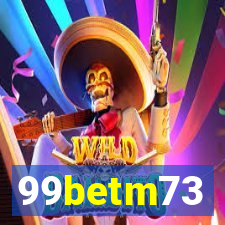 99betm73