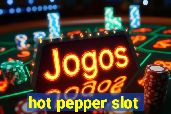 hot pepper slot